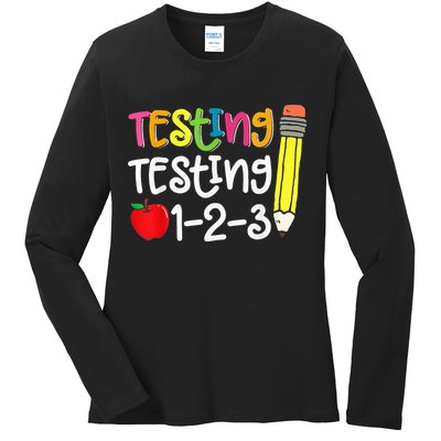 Testing Day For Teacher Testing Testing 123 Cute Test Day Ladies Long Sleeve Shirt