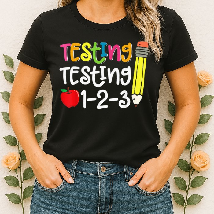 Testing Day For Teacher Testing Testing 123 Cute Test Day Womens T-Shirt