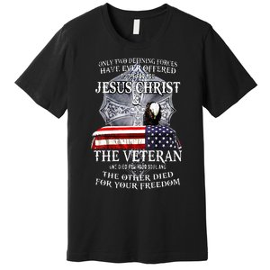 Two Defining Forces Have Ever Offered To Die For You Premium T-Shirt