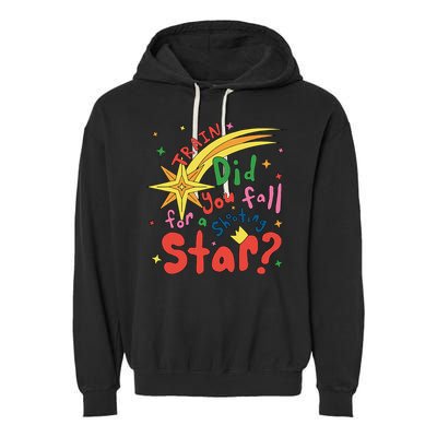 Train Did For You Fall Shooting Star Saying Garment-Dyed Fleece Hoodie