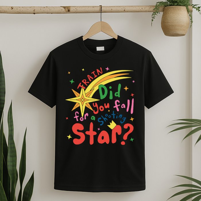 Train Did For You Fall Shooting Star Saying T-Shirt