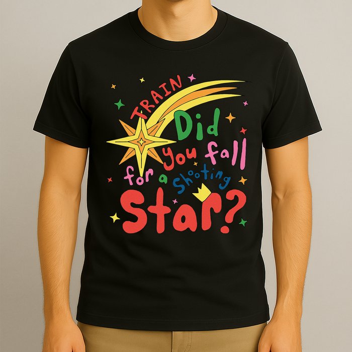 Train Did For You Fall Shooting Star Saying T-Shirt