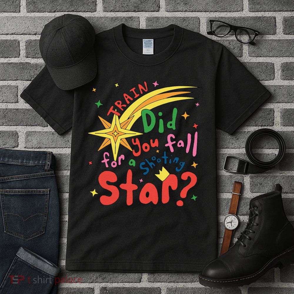 Train Did For You Fall Shooting Star Saying Tall T-Shirt