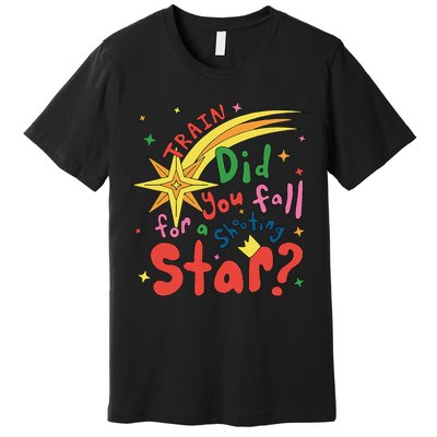 Train Did For You Fall Shooting Star Saying Premium T-Shirt