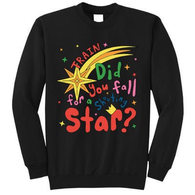 Train Did For You Fall Shooting Star Saying Tall Sweatshirt