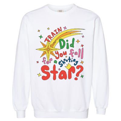 Train Did For You Fall Shooting Star Saying Garment-Dyed Sweatshirt