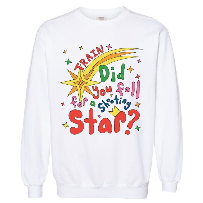 Train Did For You Fall Shooting Star Saying Garment-Dyed Sweatshirt