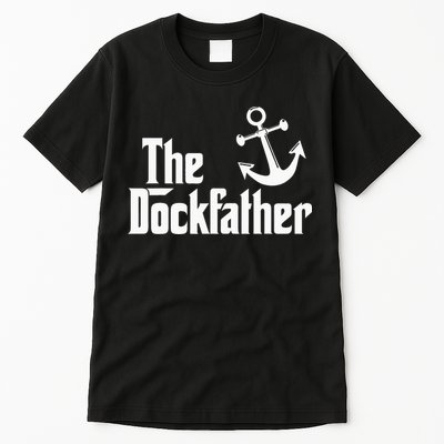 The Dockfather Funny Boating Fishing Boat Dad Captain Boater Tall T-Shirt