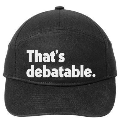 ThatS Debatable Funny Debate Team 7-Panel Snapback Hat