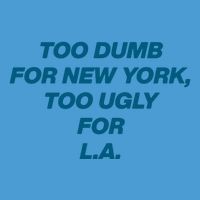 Too Dumb For New York Too Ugly For LA Tie Dye Hoodie