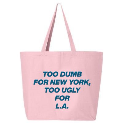 Too Dumb For New York Too Ugly For LA 25L Jumbo Tote