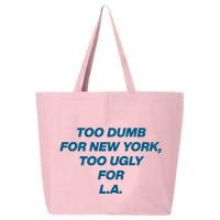 Too Dumb For New York Too Ugly For LA 25L Jumbo Tote