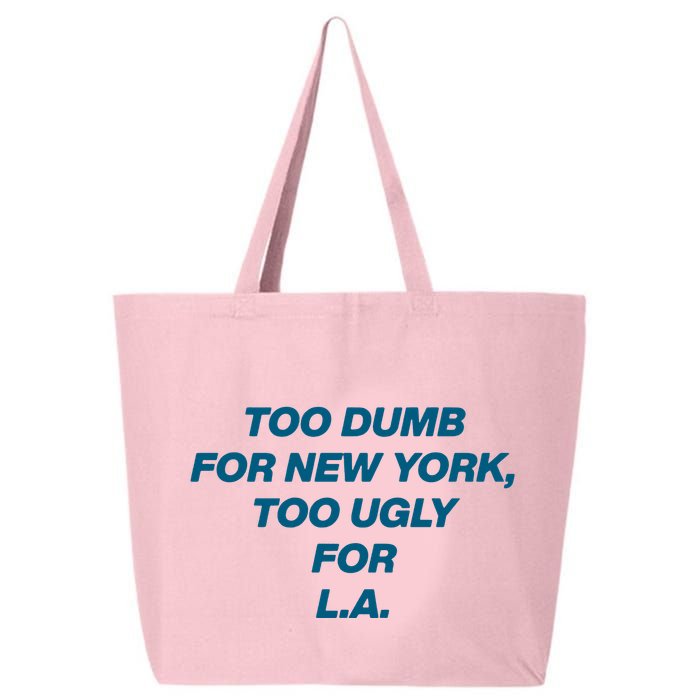 Too Dumb For New York Too Ugly For LA 25L Jumbo Tote