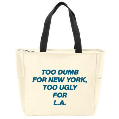 Too Dumb For New York Too Ugly For LA Zip Tote Bag