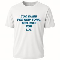 Too Dumb For New York Too Ugly For LA Performance Shirt