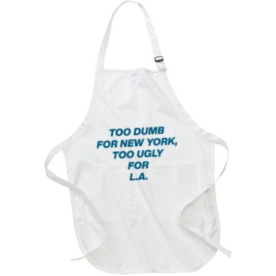Too Dumb For New York Too Ugly For LA Apron