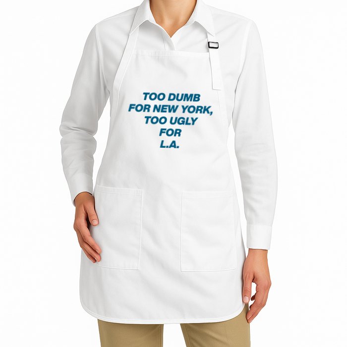 Too Dumb For New York Too Ugly For LA Apron