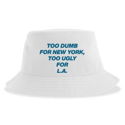 Too Dumb For New York Too Ugly For LA Sustainable Bucket Hat
