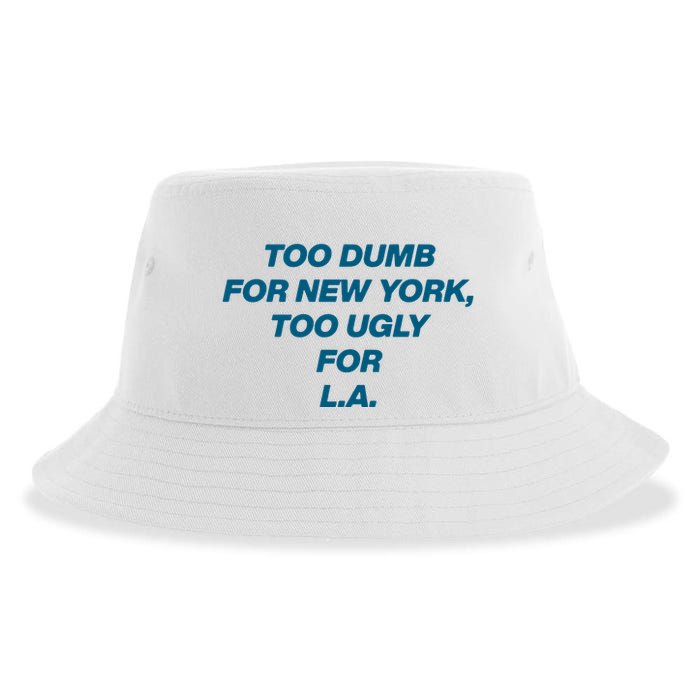 Too Dumb For New York Too Ugly For LA Sustainable Bucket Hat