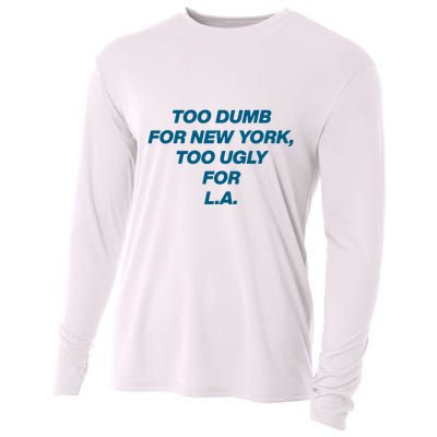 Too Dumb For New York Too Ugly For LA Cooling Performance Long Sleeve Crew