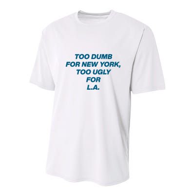 Too Dumb For New York Too Ugly For LA Youth Performance Sprint T-Shirt