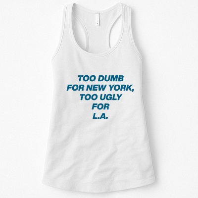 Too Dumb For New York Too Ugly For LA Womens Tank Top