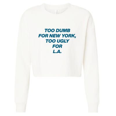 Too Dumb For New York Too Ugly For LA Cropped Pullover Crew