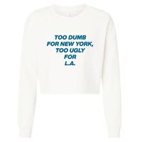 Too Dumb For New York Too Ugly For LA Cropped Pullover Crew