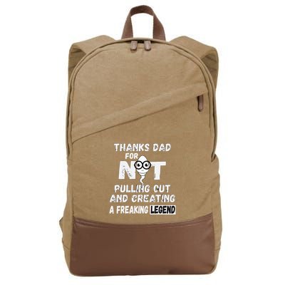 Thanks Dad For Not Pulling Out And Creating A Legend Father Cotton Canvas Backpack