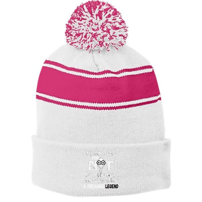 Thanks Dad For Not Pulling Out And Creating A Legend Father Stripe Pom Pom Beanie