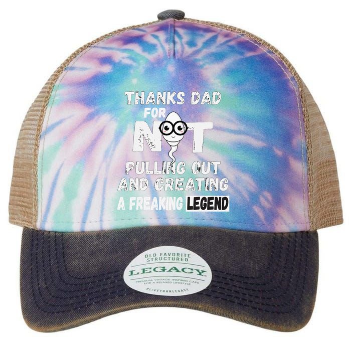 Thanks Dad For Not Pulling Out And Creating A Legend Father Legacy Tie Dye Trucker Hat