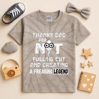 Thanks Dad For Not Pulling Out And Creating A Legend Father Kids Tie-Dye T-Shirt