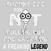 Thanks Dad For Not Pulling Out And Creating A Legend Father Kids Tie-Dye T-Shirt