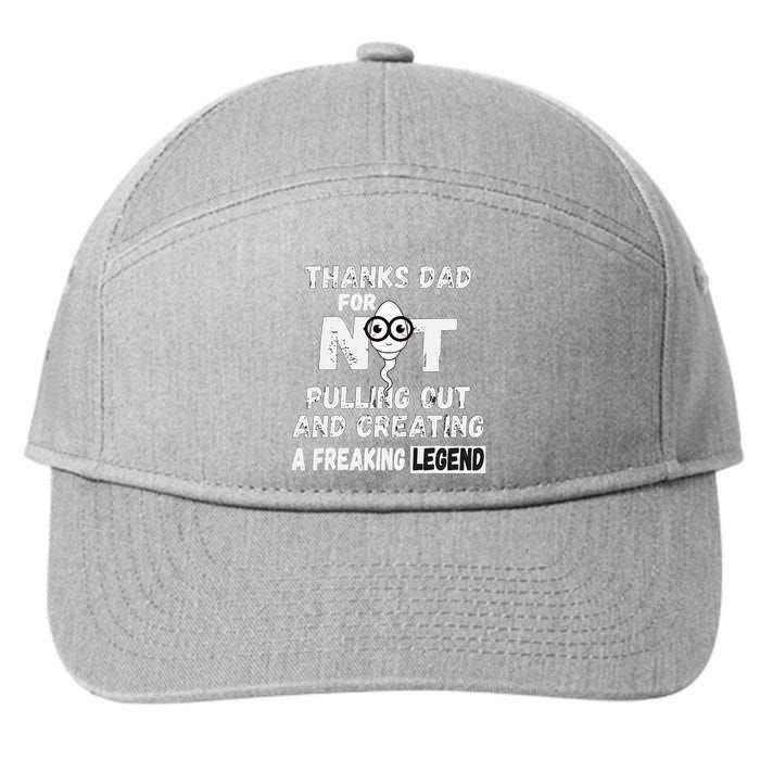 Thanks Dad For Not Pulling Out And Creating A Legend Father 7-Panel Snapback Hat