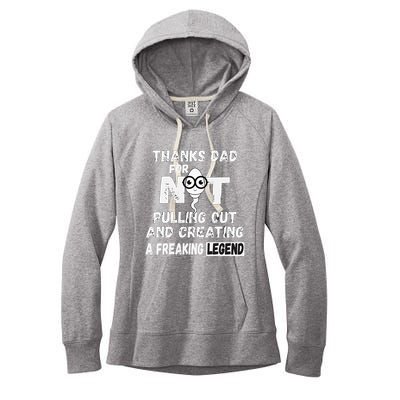 Thanks Dad For Not Pulling Out And Creating A Legend Father Women's Fleece Hoodie
