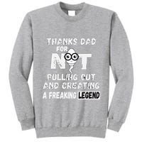 Thanks Dad For Not Pulling Out And Creating A Legend Father Tall Sweatshirt