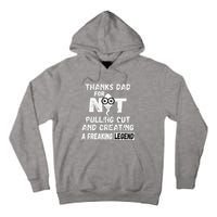 Thanks Dad For Not Pulling Out And Creating A Legend Father Tall Hoodie