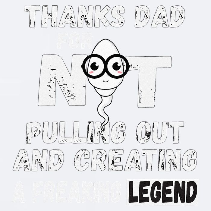 Thanks Dad For Not Pulling Out And Creating A Legend Father Sueded Cloud Jersey T-Shirt