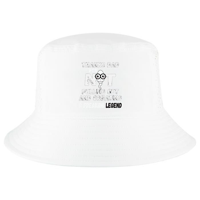 Thanks Dad For Not Pulling Out And Creating A Legend Father Cool Comfort Performance Bucket Hat