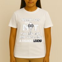 Thanks Dad For Not Pulling Out And Creating A Legend Father T-Shirt