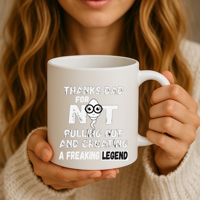 Thanks Dad For Not Pulling Out And Creating A Legend Father Mug