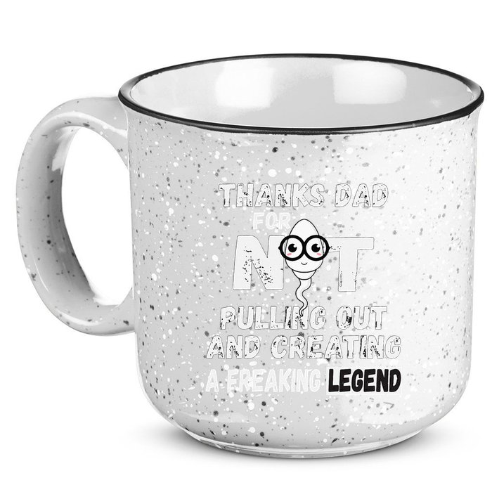 Thanks Dad For Not Pulling Out And Creating A Legend Father 15oz Campfire Ceramic Mug