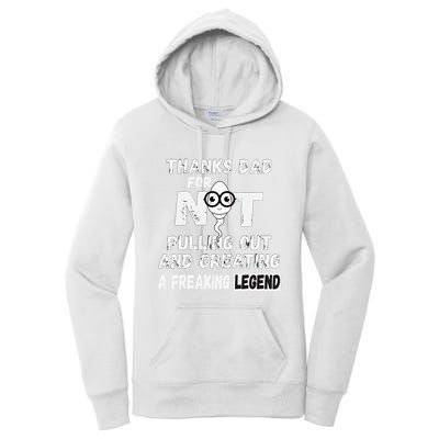 Thanks Dad For Not Pulling Out And Creating A Legend Father Women's Pullover Hoodie