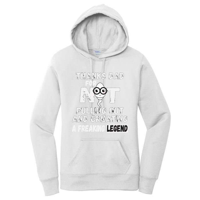 Thanks Dad For Not Pulling Out And Creating A Legend Father Women's Pullover Hoodie