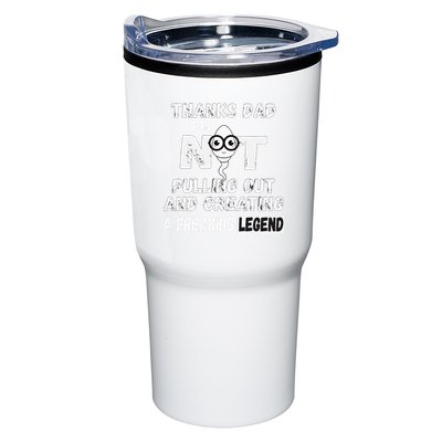 Thanks Dad For Not Pulling Out And Creating A Legend Father Tumbler