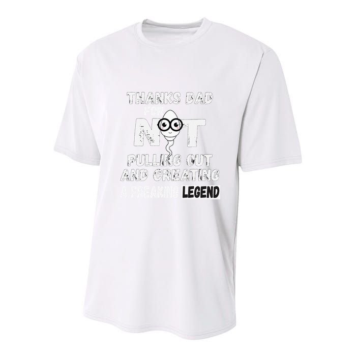 Thanks Dad For Not Pulling Out And Creating A Legend Father Youth Performance Sprint T-Shirt