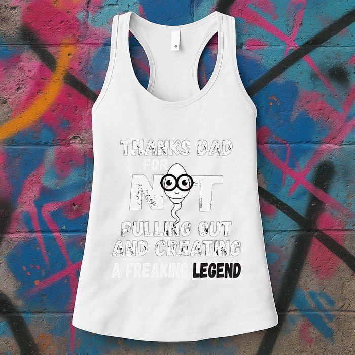 Thanks Dad For Not Pulling Out And Creating A Legend Father Womens Tank Top