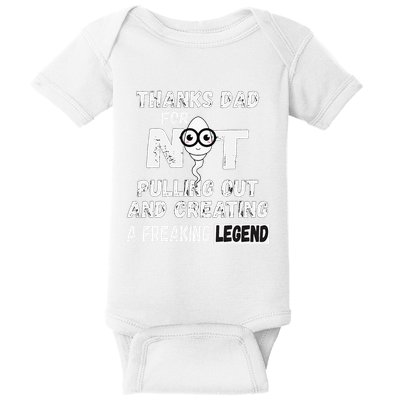 Thanks Dad For Not Pulling Out And Creating A Legend Father Baby Bodysuit