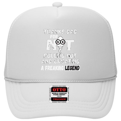Thanks Dad For Not Pulling Out And Creating A Legend Father Trucker Hat