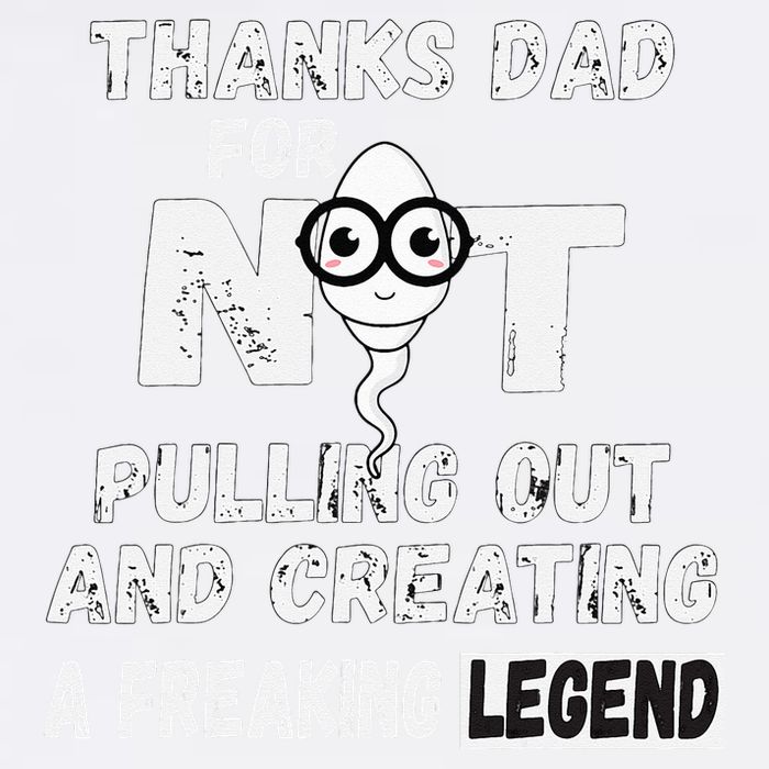 Thanks Dad For Not Pulling Out And Creating A Legend Father Trucker Hat